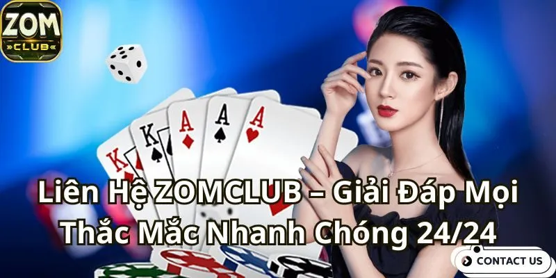 Liên Hệ Zomclub – Giải Đáp Mọi Thắc Mắc Nhanh Chóng 24/24